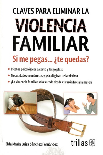 eliminar la violencia familiar Claves para eliminar la violencia familiar